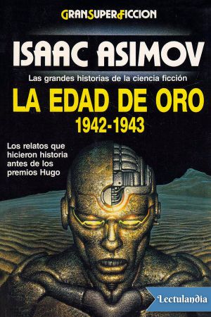 [Isaac Asimov Presents the Great SF Stories 04] • La Edad de Oro. 1942-1943